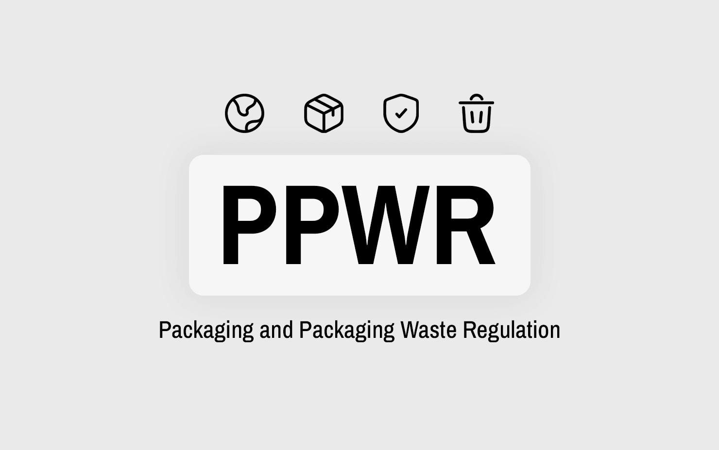 PPWR: our packaging is evolving